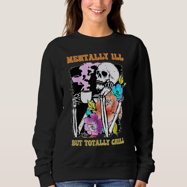 Mentally Ill But Totally Chill Halloween Costume S Sweatshirt (Front)
