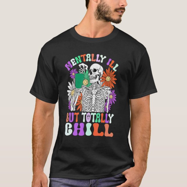 Mentally Ill But Totally Chill Halloween Costume S T-Shirt (Front)