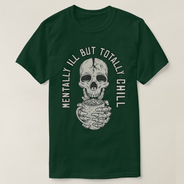 Mentally Ill But Totally Chill Halloween Costume S T-Shirt (Design Front)
