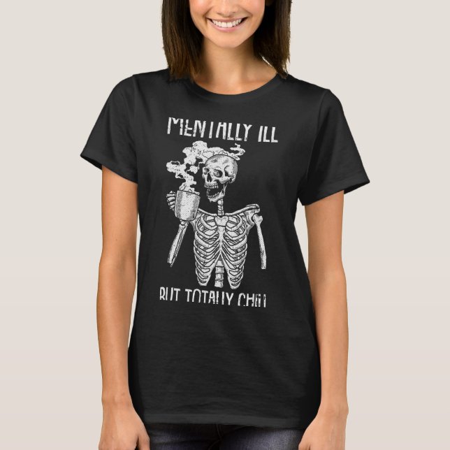 Mentally Ill But Totally Chill Halloween Costume S T-Shirt (Front)