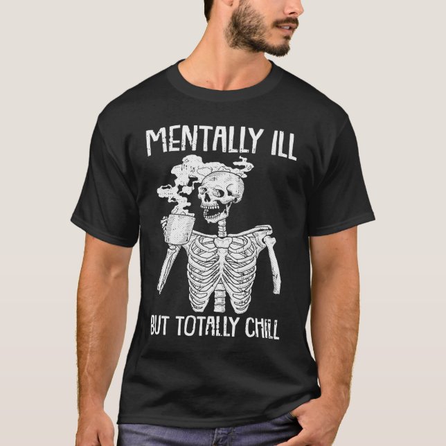 Mentally Ill But Totally Chill Halloween Costume S T-Shirt (Front)