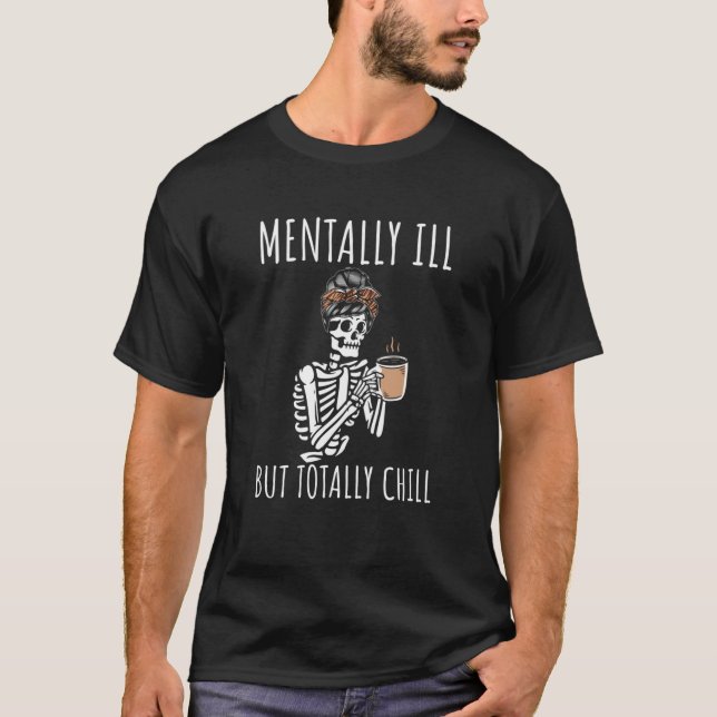 Mentally Ill But Totally Chill Halloween Costume S T-Shirt (Front)