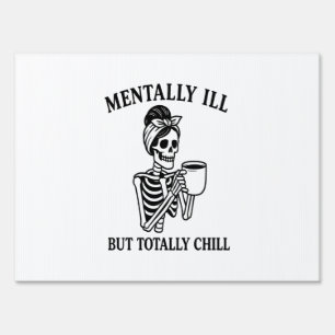 Mentally Ill but Totally Chill Halloween Sign