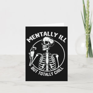 Mentally Ill But Totally Chill Halloween Skeleton Card