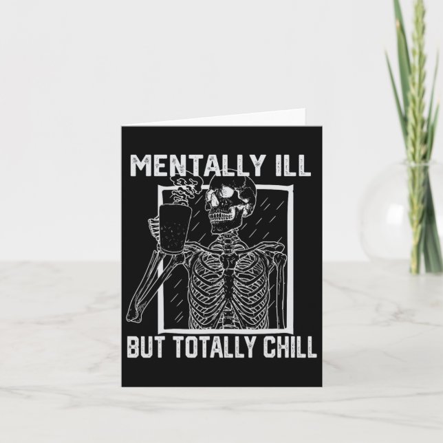 Mentally Ill But Totally Chill Halloween Skeleton  Card (Front)