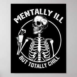 Mentally Ill But Totally Chill Halloween Skeleton Poster