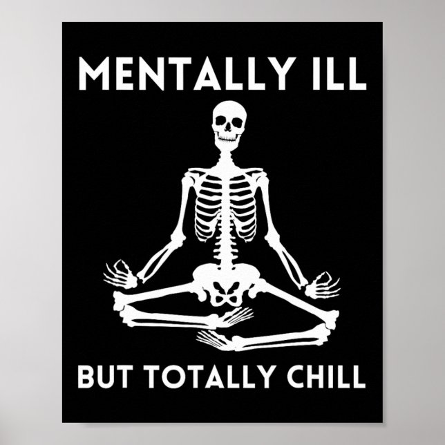 Mentally Ill But Totally Chill Halloween Skeleton  Poster (Front)