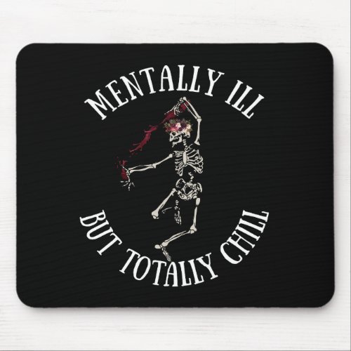 Mentally ill but totally chill mouse pad