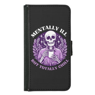 Mentally Ill But Totally Chill Samsung Galaxy S5 Wallet Case