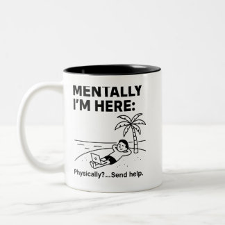 Mentally I'm Here Funny – Minimalist Be Two-Tone Coffee Mug