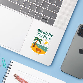 "Mentally I'm Here" Sticker