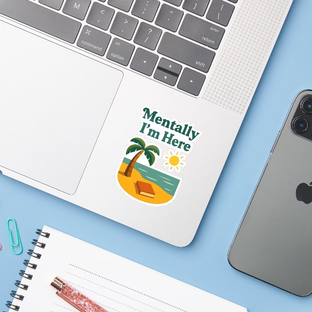 "Mentally I'm Here" Sticker (Laptop w/ iPhone)