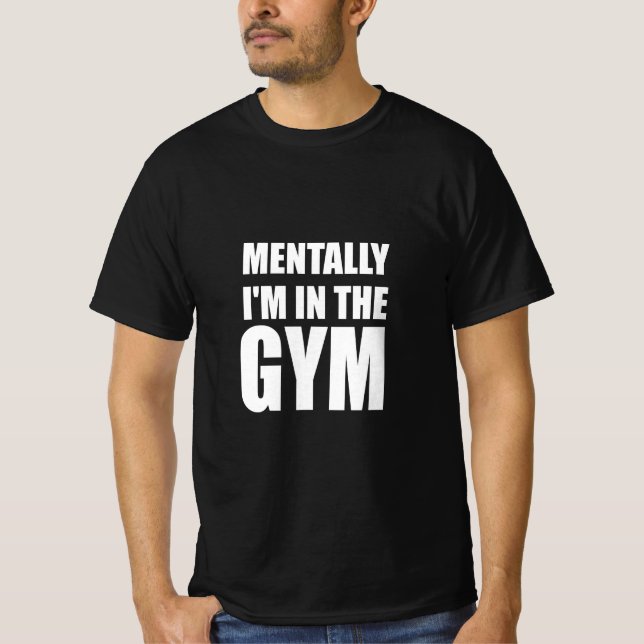 Mentally I'm In The Gym T-Shirt (Front)