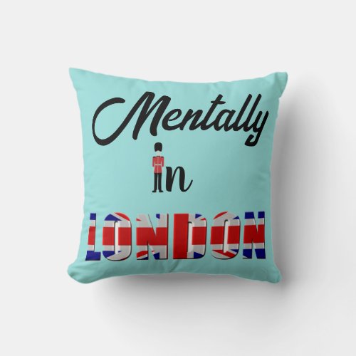 Mentally In London Throw Pillow