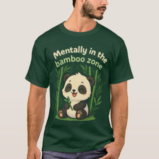 Mentally in the Bamboo Zone – Cute Chibi Panda T-S T-Shirt