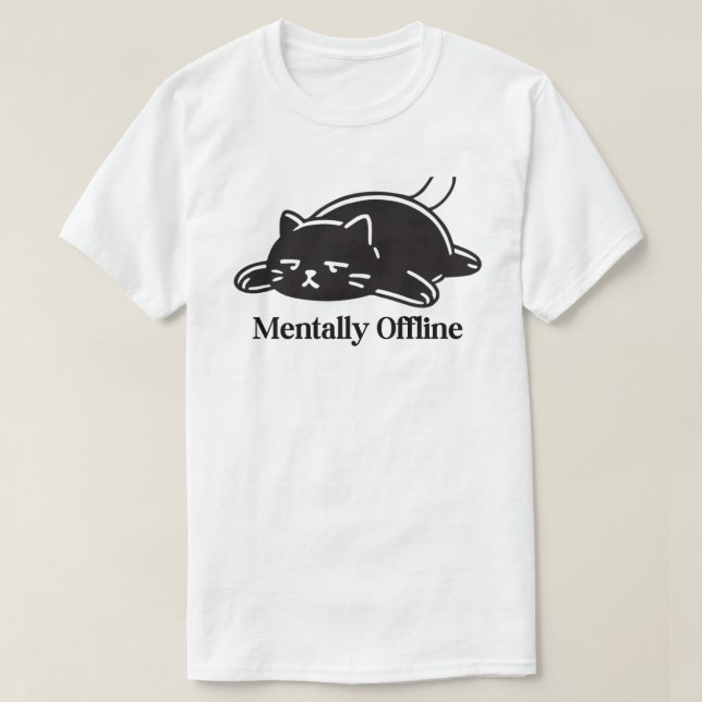 Mentally Offline Funny Introvert Mood Design T-Shirt (Design Front)