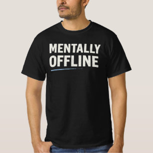 Mentally Offline Minimal Text Shirt – Calm Mood
