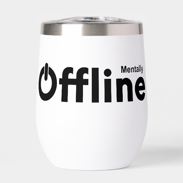 Mentally Offline Thermal Wine Tumbler (Front)
