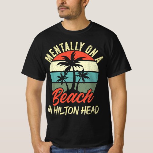Mentally on a Beach In Hilton Head Family Tropical T_Shirt
