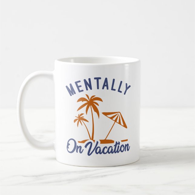 Mentally On Vacation Coffee Mug (Left)