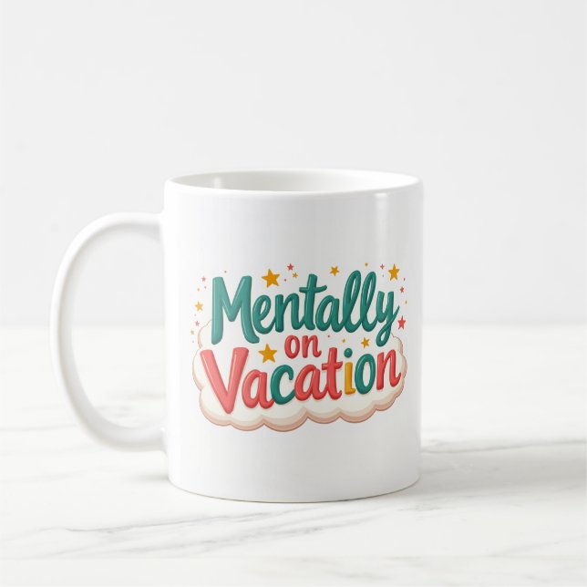 Mentally on Vacation Funny Coffee Mug (Left)