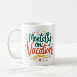 Mentally On Vacation Funny Coffee Mug