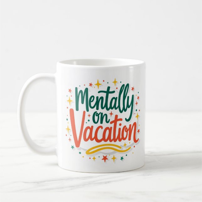 Mentally On Vacation Funny Coffee Mug (Left)