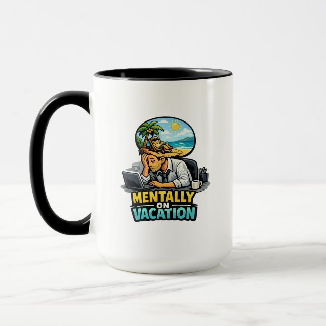 Mentally On Vacation Funny Design – Office Burnout Mug (Left)