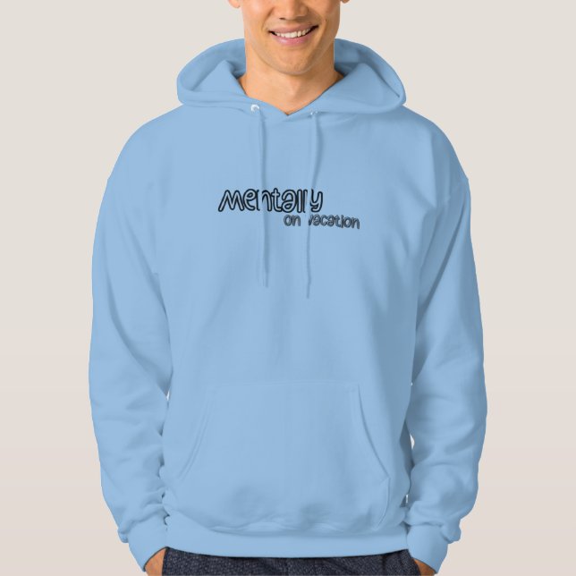 Mentally On Vacation – Minimal Funny Mental Health Hoodie (Front)