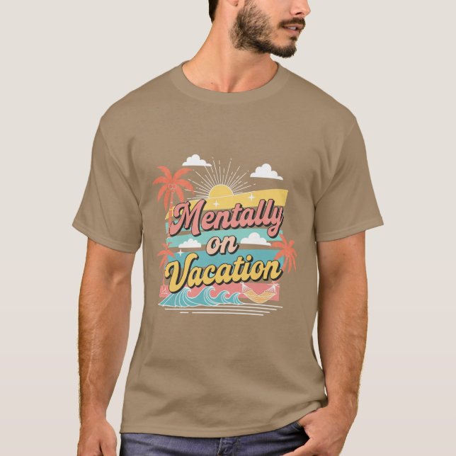 Mentally On Vacation Travel Vibe Unisex Tee (Front)