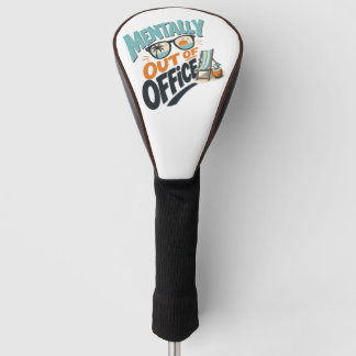 Mentally Out of Office Golf Head Cover