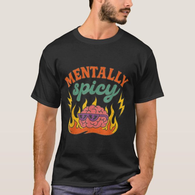 Mentally Scy Funny Mental Health Humor Sarcastic Q T-Shirt (Front)