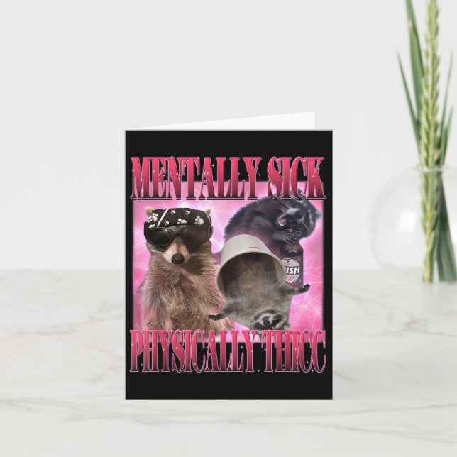 Mentally Sick Physically Thicc Funny Raccoon Meme  Card (Front)
