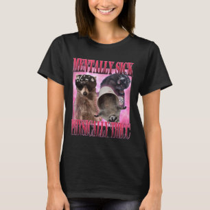 Mentally Sick Physically Thicc Funny Raccoon Meme  T-Shirt