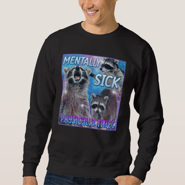 Mentally Sick Physically Thicc Raccoon Meme Tee (Front)