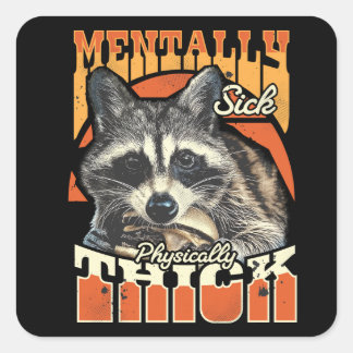 Mentally Sick Physically Thick Feral Raccoon 90s  Square Sticker