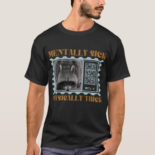 Mentally Sick Physically Thick Funny Raccoon Quote T_Shirt