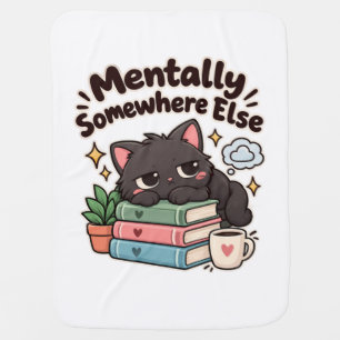 Mentally Somewhere Else cute sarcastic cat saying Baby Blanket