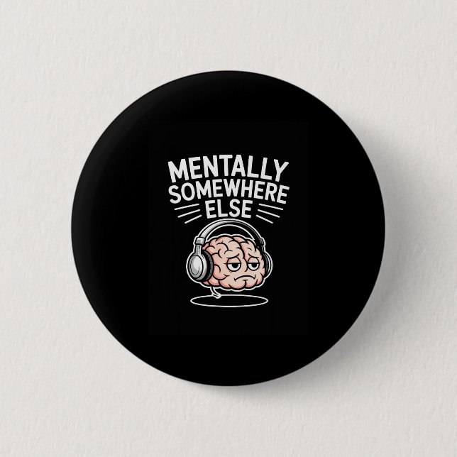 Mentally somewhere else funny introvert brain  button (Front)