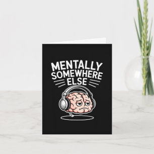 Mentally somewhere else funny introvert brain  card