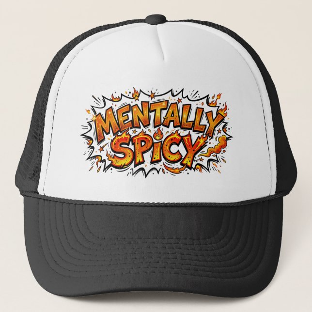 Mentally Spicy Comic Book Fire Funny Trucker Hat (Front)