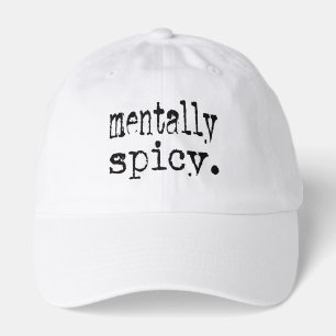 Mentally Spicy Funny Sarcastic Quote  Hat