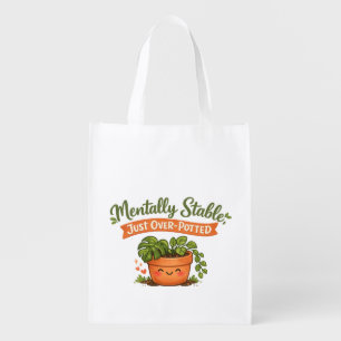 Mentally Stable, Just Over-Potted Cute Plant Lover Grocery Bag