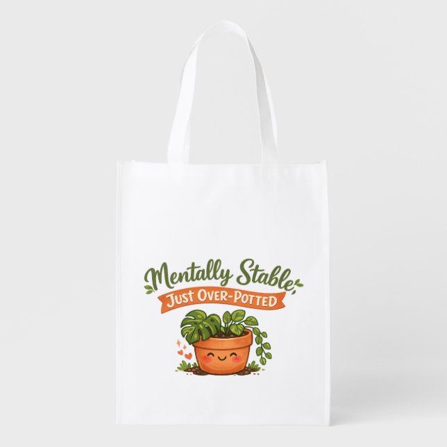 Mentally Stable, Just Over-Potted Cute Plant Lover Grocery Bag (Front)