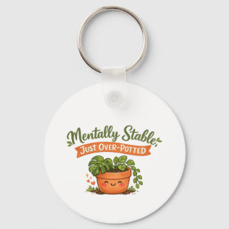 Mentally Stable, Just Over-Potted Cute Plant Lover Keychain