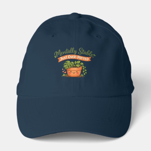 Mentally Stable, Just Over-Potted Cute Plant Lover Performance Cap (Front)