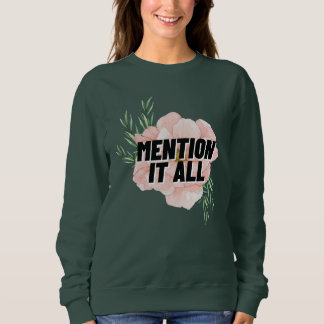 Mention It All Sweatshirt
