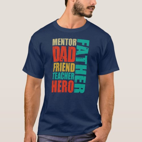 Mentor Dad Friend Feacher Hero Fathers Day Gift T_Shirt