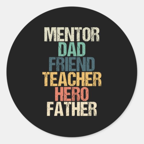 Mentor Dad Friend Hero Father Papa Daddy Fathers D Classic Round Sticker