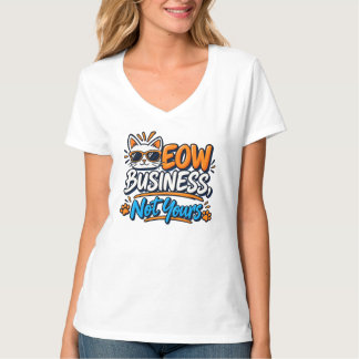 Meow Business, Not Yours T-Shirt